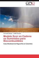 Modelo Scor en Cadena ee Suministro para Biocombustibles: Caso Biodiesel de Higuerilla en Colombia 3659024228 Book Cover