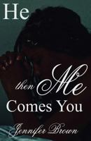 He, Then Me, Comes You 1723992550 Book Cover