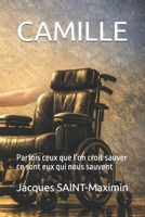 CAMILLE: Parfois ceux que l’on croit sauver ce sont eux qui nous sauvent (French Edition) B0GTYDZXTR Book Cover
