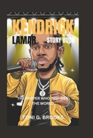 KENDRICK LAMAR STORY BOOK: The Rapper Who Inspires the World B0DQ1C7CFY Book Cover