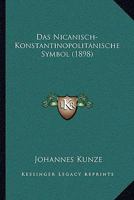 Das Nicanisch-Konstantinopolitanische Symbol (1898) 1247582078 Book Cover