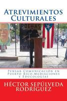 Atrevimientos Culturales: Pensar Comunicaci�n En Puerto Rico.Mediaciones Y Educolog�as 1523442395 Book Cover