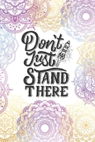 Don't Just Stand There: Lined Journal/Notebook | With Motivational Quotes In Each Page | Amazing Present For A Loved One. B083XX3VMH Book Cover