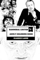 Hannibal Lecter Adult Coloring Book: Cannibalistic Serial Killer and Doctor of Psychiatry, Best Movie Villain and Pop Icon Inspired Adult Coloring Book 1987474120 Book Cover