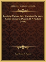 Epistolae Mutuae Inter Comitem De Vaux, Gallici Exercitus Ducem, Et P. Paulum 1161998799 Book Cover