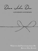 Dear John Doe: A Photographic Autobiography 0578639475 Book Cover
