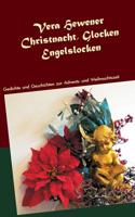 Christnacht, Glocken, Engelslocken: Gedichte und Geschichten zur Advents- und Weihnachtszeit 374125164X Book Cover