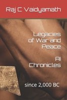 Legacies of War and Peace: AI Chronicles: since 2,000 BC - Till Date (Religions and History) B0CTLBMCXX Book Cover