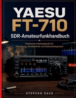 YAESU FT-710 SDR-Amateurfunkhandbuch: Praktische Arbeitsabläufe für Einrichtung, Sendebetrieb und Stationsintegration (German Edition) B0HHK8JLZB Book Cover