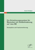 Ein Orientierungssystem für Menschen mit Sehbehinderung auf Java ME: Konzeption und Implementierung 3842854943 Book Cover