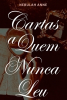 Cartas A Quem Nunca Leu (Portuguese Edition) 6501094372 Book Cover