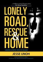 Lonely Road, Rescue and Home: Carving a Poetic Path to Calvary 1468557556 Book Cover