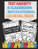 Test Anxiety & Classroom Motivational Coloring Book 1674444788 Book Cover