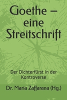Goethe – eine Streitschrift: Der Dichterfürst in der Kontroverse 394734306X Book Cover