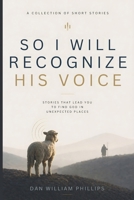So I Will Recognize His Voice: Stories That Lead You To Find God In Unexpected Places B0H1N14BKY Book Cover