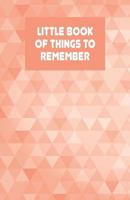 Little Book of Things to Remember: Alphabetically Organized Book to Keep Track of Internet Addresses and Website Logins 1720132534 Book Cover