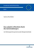 Das subjektiv-�ffentliche Recht des Gemeindeb�rgers; Zur Bindungswirkung kommunaler B�rgerentscheide 3631861559 Book Cover