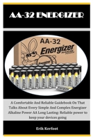 Aa-32 Energizer: A Comfortable And Reliable Guidebook On That Talks About Every Simple And Complex Energizer Alkaline Power AA Long Las B0CPWLM3H1 Book Cover