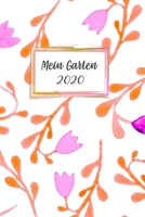 Mein Garten 2020: Notizbuch, Jahresplaner und Journal, Gartenplaner und Eintragbuch f�r Gartenfreunde, Hobbyg�rtner und Laubenpieper Boho Flowers 1708189645 Book Cover
