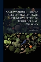 Osservazioni intorno alla storia naturale di tre nuove specie di Tetidi del mar Tirreno 1179834453 Book Cover