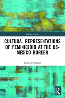 Cultural Representations of Feminicidio at the Us-Mexico Border 0367903644 Book Cover