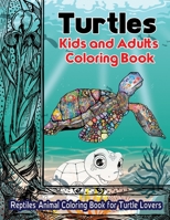 Turtles Kids and Adults Coloring Book: Reptiles Animal Coloring Book For Turtle Lovers B08VCQWY4D Book Cover