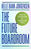 The Future Boardroom: How to Transform in Turbulent Times 1998841235 Book Cover
