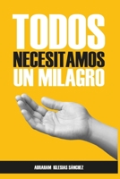 Todos necesitamos un Milagro (Spanish Edition) 6075989528 Book Cover