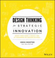 Design Thinking for Strategic Innovation: What They Can't Teach You at Business or Design School 1118620127 Book Cover