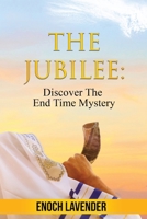 The Jubilee: Discover The End Time Mystery 0645093068 Book Cover