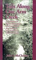 Tails Along One Arm Creek: A Collection of Stories About Dogs (And Some Cats) That Have Been Abandoned Near One Arm Creek 1588208400 Book Cover