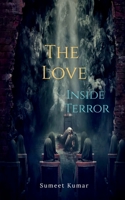 The Love Inside Terror: Dread And Heal B09Q3JDJGM Book Cover