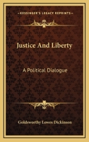 Justice and Liberty, A Political Dialogue 1240067844 Book Cover