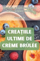 Crea?iile Ultime de Crème Brûlée (Romanian Edition) 1835833306 Book Cover