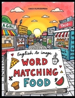 English To Image Word Matching Food (Word to Image English Vocabulary) B0GJLCN68S Book Cover