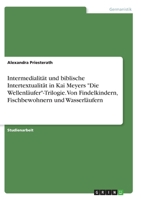 Intermedialit�t und biblische Intertextualit�t in Kai Meyers Die Wellenl�ufer-Trilogie. Von Findelkindern, Fischbewohnern und Wasserl�ufern 3346343944 Book Cover