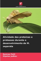 Atividade das proteínas e proteases durante o desenvolvimento de M. separata (Portuguese Edition) 6209596347 Book Cover