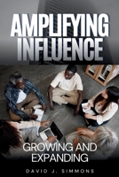 Amplifying Influence: Growing and Expanding B0CLZ2MLJW Book Cover