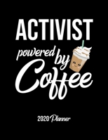 Activist Powered By Coffee 2020 Planner: Activist Planner, Gift idea for coffee lover, 120 pages 2020 Calendar for Activist 1679930400 Book Cover
