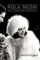 Pola Negri: Hollywood's First Femme Fatale 0813144884 Book Cover