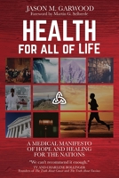 Health for All of Life: A Medical Manifesto of Hope and Healing for the Nations 1734122838 Book Cover