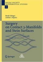 Surgery on Contact 3-Manifolds and Stein Surfaces (Bolyai Society Mathematical Studies) 3540229442 Book Cover