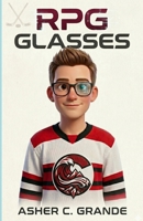 RPG Glasses: A Sci-fi fiction novel for children and Teens, Level up in real life, Ages 9-13, Grades 4-7 B0GYWJY2GR Book Cover