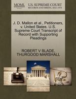 J. D. Mallon et al., Petitioners, v. United States. U.S. Supreme Court Transcript of Record with Supporting Pleadings 1270604929 Book Cover