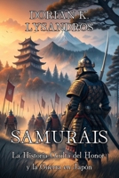 SAMURÁIS: La Historia Oculta del Honor y la Guerra en Japón: Crónica bélica de clanes, estrategias y armas de Heian a Meiji. B0FYYB3QJS Book Cover