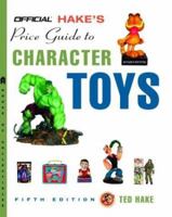 The Official Hake's Price Guide to Character Toys