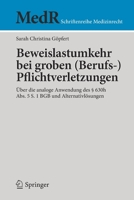 Beweislastumkehr bei groben (Berufs-)Pflichtverletzungen: Über die analoge Anwendung des § 630h Abs. 5 S. 1 BGB und Alternativlösungen 366265833X Book Cover