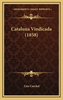 Cataluna Vindicada (1858) 1248027000 Book Cover