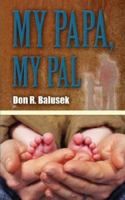 My Papa, My Pal 1602668345 Book Cover