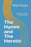 The Hymm and The Heretic: The Life, Exile and Legacy of Enheduanna of Ur: The First Known Author B0FDXB73NF Book Cover